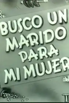 1938 - Busco un marido para mi mujer (Arturo S. Mom)